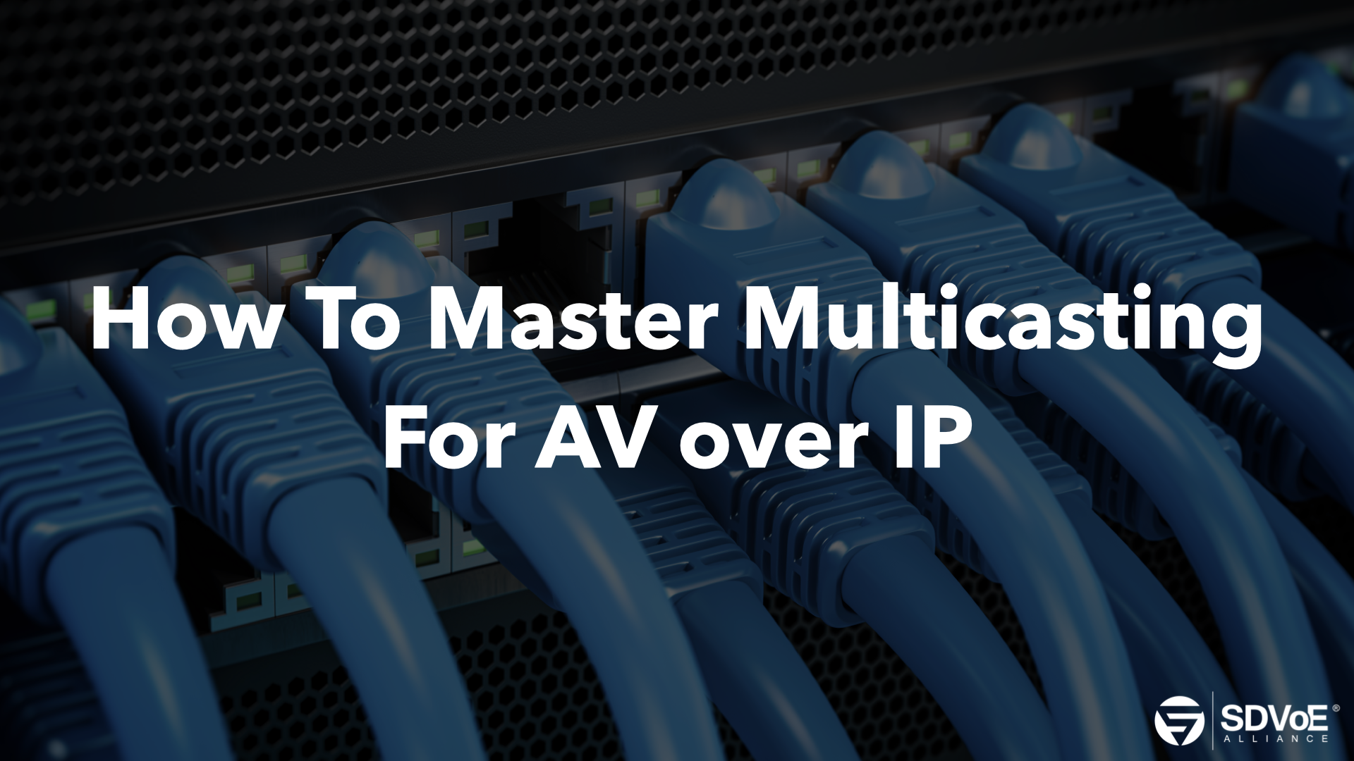 How to Master Multicast for AV over IP